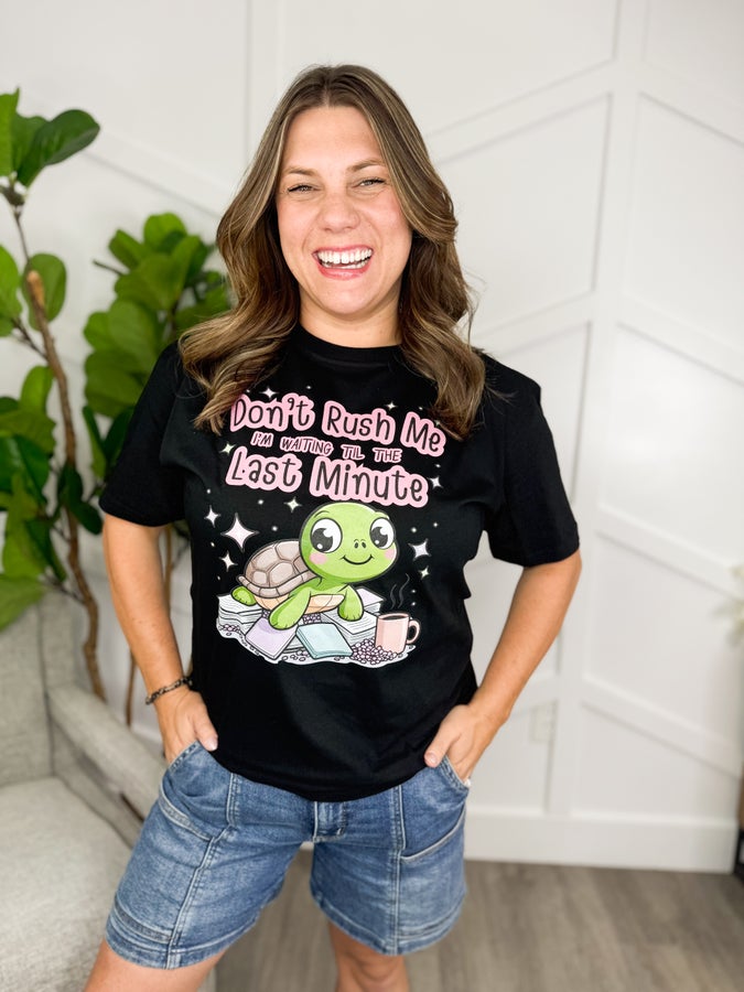 Don't Rush Me Tee