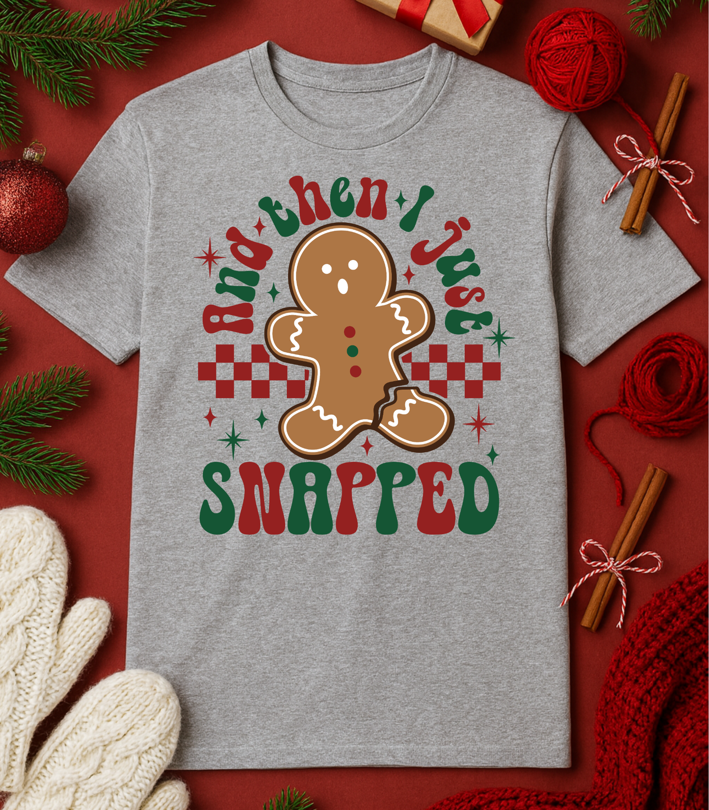 And Then I Just Snapped Tee (4 Shirt Options)