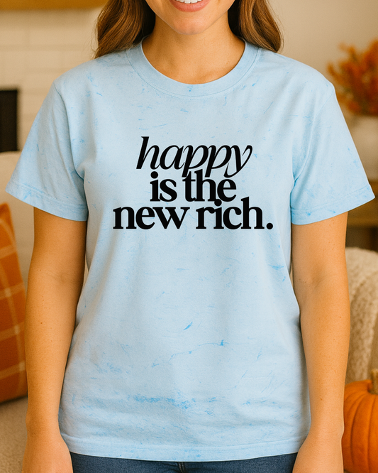 Happy Is The New Rich Tee