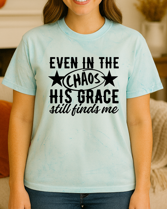 Even In The Chaos Tee
